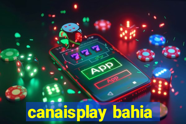 canaisplay bahia